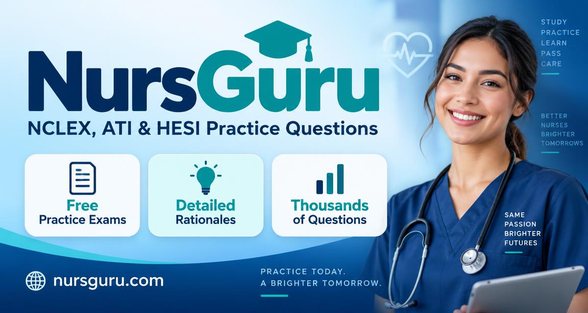 ATI Nursing Exam Practice Questions | NursGuru